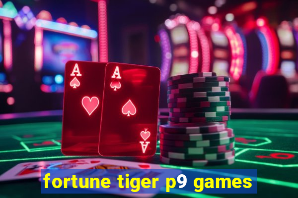 fortune tiger p9 games